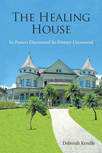 Healing House  Its Powers Discovered Its History Uncovered [Paperback]