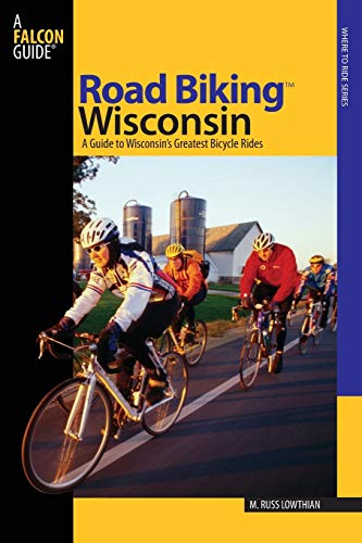 Road Biking  Wisconsin A Guide To Wisconsin's Greatest Bicycle Rides [Paperback]