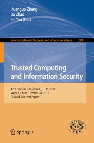 Trusted Computing and Information Security 12th Chinese Conference, CTCIS 2018, [Paperback]