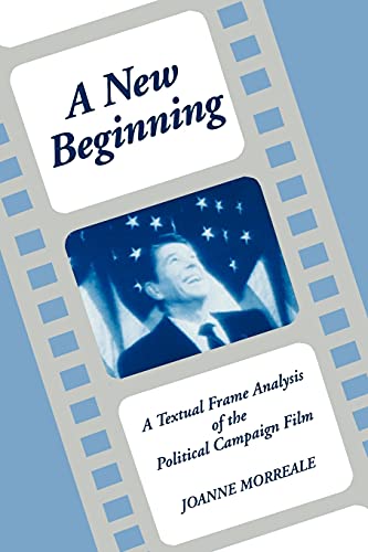 A New Beginning A Textual Frame Analysis Of The Political Campaign Film (suny S [Paperback]