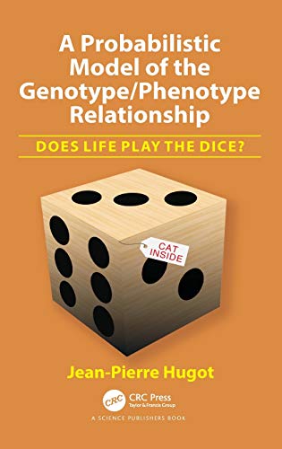 A Probabilistic Model of the Genotype/Phenotype Relationship Does Life Play the [Hardcover]