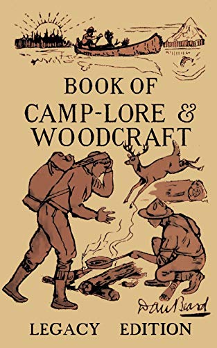 Book of Camp-Lore and Woodcraft - Legacy Edition  Dan Beard's Classic Manual on [Paperback]