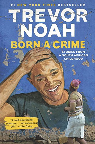 Born a Crime: Stories from a South African Childhood [Hardcover]