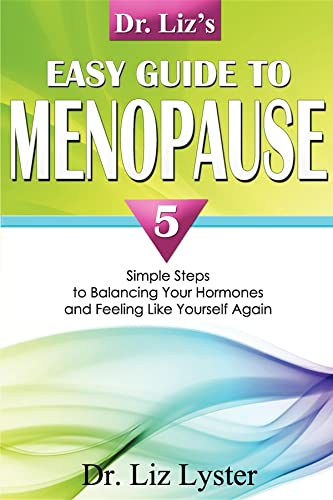 Dr. Liz's Easy Guide To Menopause 5 Simple Steps to Balancing Your Hormones and [Paperback]
