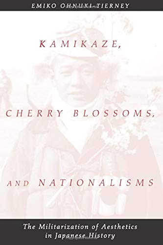 Kamikaze, Cherry Blossoms, and Nationalisms The Militarization of Aesthetics in [Paperback]