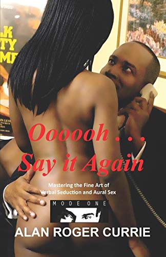 Oooooh . . . Say It Again Mastering The Fine Art Of Verbal Seduction And Aural  [Paperback]