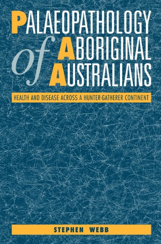 Palaeopathology of Aboriginal Australians Health and Disease across a Hunter-Ga [Hardcover]