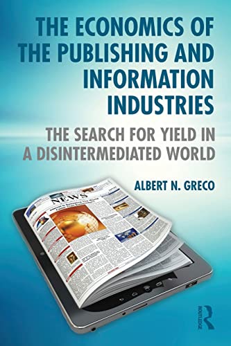 The Economics of the Publishing and Information Industries The Search for Yield [Paperback]