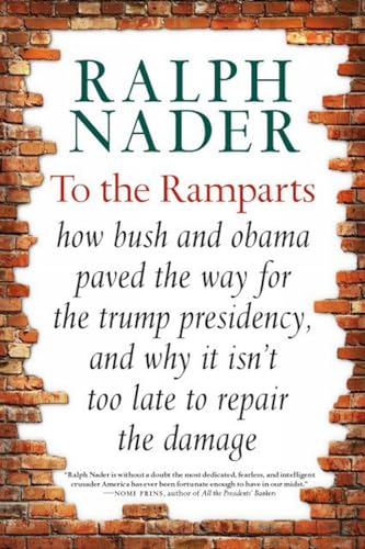 To the Ramparts: How Bush and Obama Paved the Way for the Trump Presidency, and  [Hardcover]