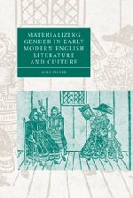 Materializing Gender in Early Modern English Literature and Culture [Hardcover]