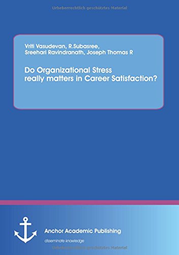 Do Organizational Stress Really Matters In Career Satisfaction [Paperback]