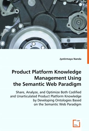 Product Platform Knowledge Management Using the Semantic Web Paradigm [Paperback]