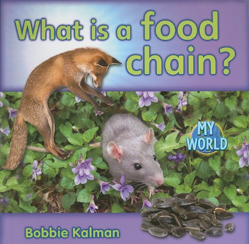 What Is A Food Chain (bobbie Kalman's Leveled Readers My World H) [Paperback]