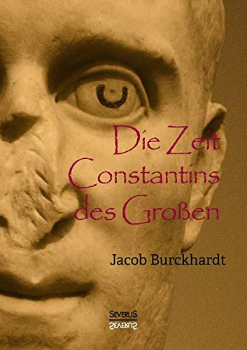 Die Zeit Constantins Des Grossen (german Edition) [Paperback]