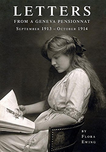 Letters from a Geneva Pensionnat (September 1913 - October 1914) [Hardcover]