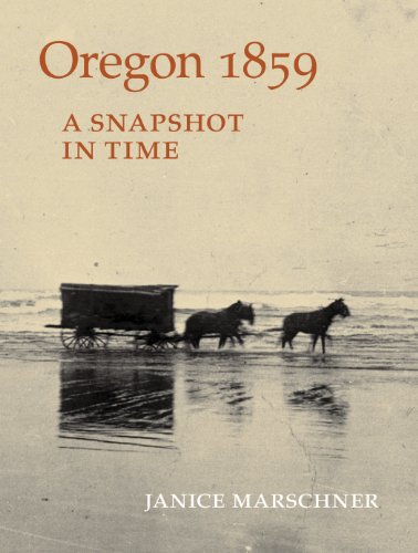 Oregon 1859 A Snapshot In Time [Paperback]
