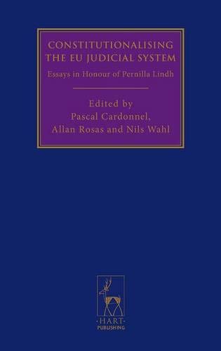 Constitutionalising the EU Judicial System Essays in Honour of Pernilla Lindh [Hardcover]