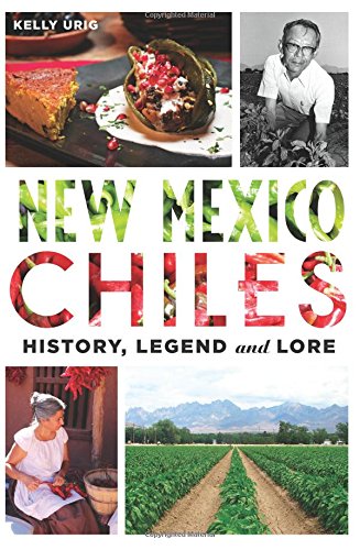 New Mexico Chiles History, Legend and Lore [Paperback]