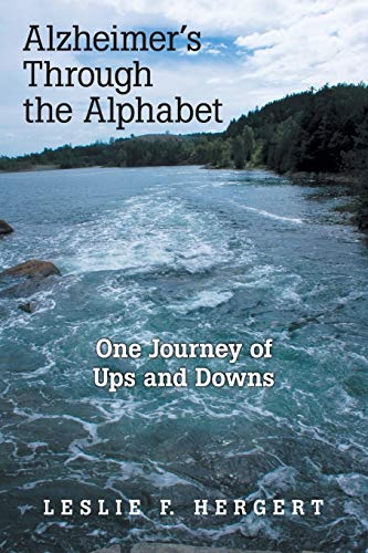 Alzheimer's Through the Alphabet  One Journey of Ups and Downs [Paperback]