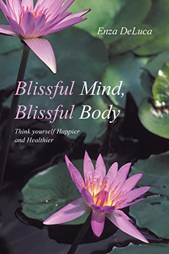 Blissful Mind, Blissful Body Think Yourself Happier And Healthier [Paperback]