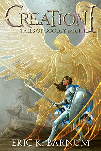 Creation I - Tales of Goodly Might [Paperback]