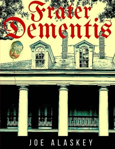 Frater Dementis A Novella By Joe Alaskey [Paperback]