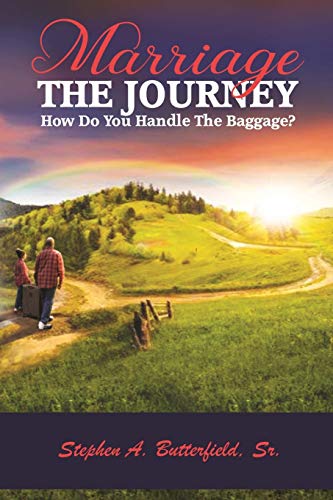Marriage the Journey  How Do You Handle the Baggage [Paperback]