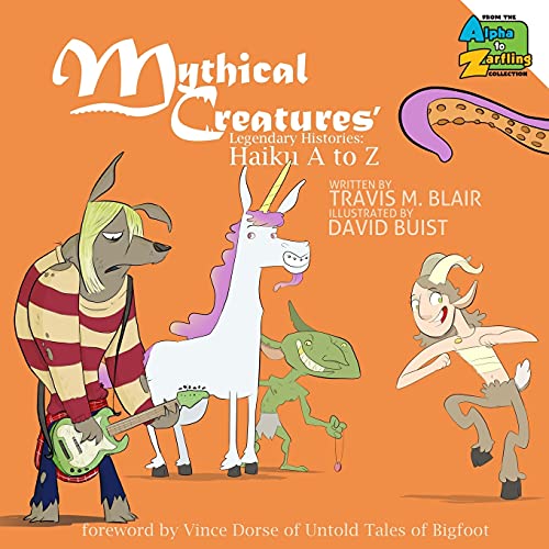 Mythical Creatures' Legendary Histories  Haiku a to Z [Paperback]