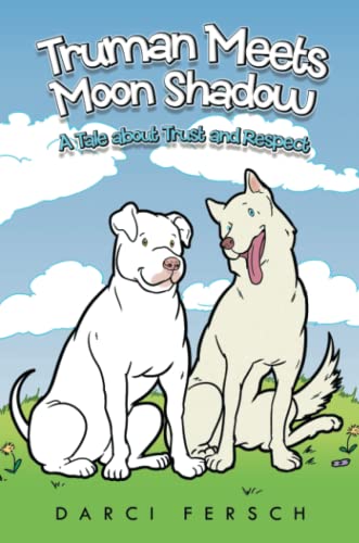Truman Meets Moon Shadow A Tale About Trust And Respect [Paperback]
