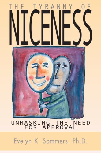 Tyranny of Niceness Unmasking the Need for Approval [Paperback]