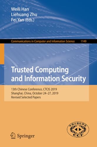 Trusted Computing and Information Security 13th Chinese Conference, CTCIS 2019, [Paperback]