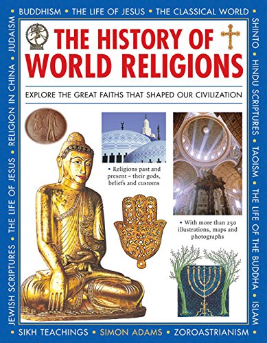 The History Of World Religions Explore The Great Faiths That Shaped Our Civiliz [Hardcover]