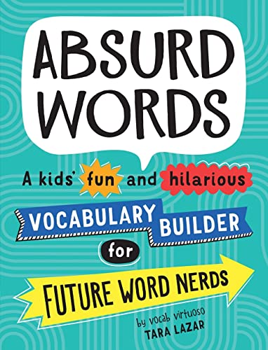 Absurd Words A kids&39 fun and hilarious vocabulary builder for future word n [Paperback]
