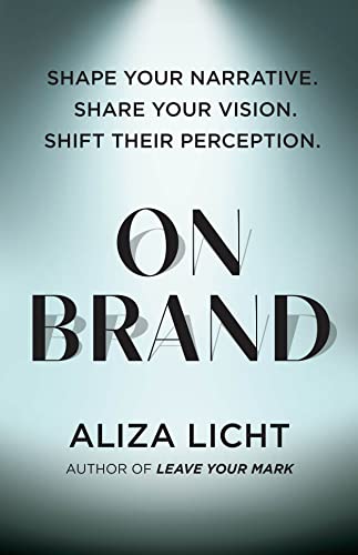 On Brand Shape Your Narrative. Share Your Vision. Shift Their Perception. [Hardcover]