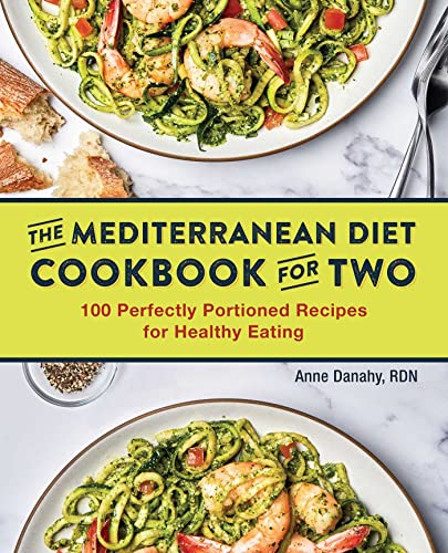 The Mediterranean Diet Cookbook for Two 100 Perfectly Portioned Recipes for Hea [Paperback]