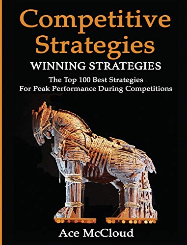 Competitive Strategy Winning Strategies The Top 100 Best Strategies For Peak P [Hardcover]