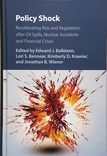 Policy Shock Recalibrating Risk and Regulation after Oil Spills, Nuclear Accide [Hardcover]