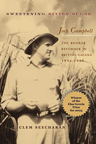 Sweetening Bitter Sugar Jock Campbell, The Booker Reformer In British Guiana, 1 [Paperback]