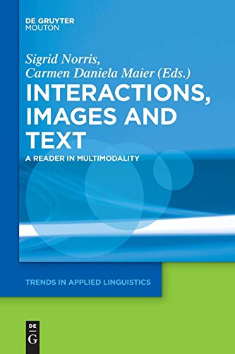 Texts, Images, And Interactions A Reader In Multimodality (trends In Applied Li [Paperback]