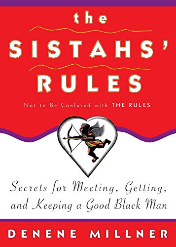 The Sistahs' Rules Secrets For Meeting, Getting, And Keeping A Good Black Man N [Paperback]