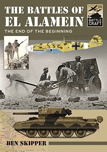 The Battles of El Alamein The End of the Beginning [Paperback]