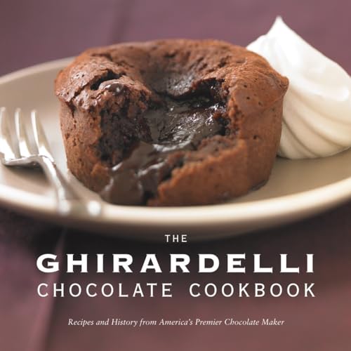 The Ghirardelli Chocolate Cookbook Recipes and History from America's Premier C [Hardcover]