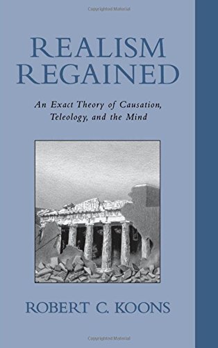 Realism Regained An Exact Theory of Causation, Teleology, and the Mind [Hardcover]