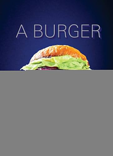 A Burger to Believe In Recipes and Fundamentals [A Cookbook] [Hardcover]