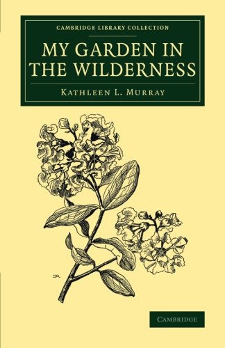 My Garden in the Wilderness [Paperback]