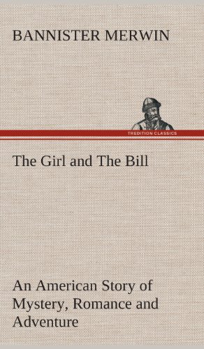 Girl and the Bill an American Story of Mystery, Romance and Adventure [Hardcover]