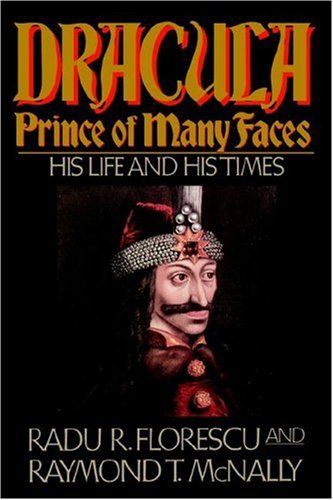 Dracula, Prince of Many Faces His Life and His Times [Hardcover]