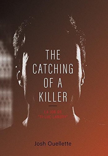 The Catching Of A Killer La Job De  ti-Luc Landry  [Hardcover]