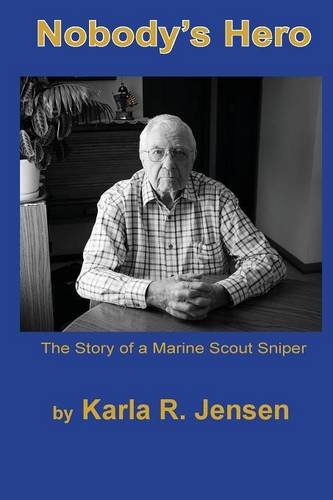 Nobody's Hero The Story Of A Marine Sniper Scout [Paperback]