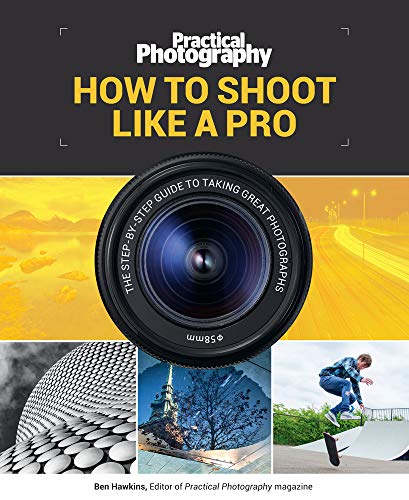 How to Shoot Like a Pro The Step-by-Step Guide to Taking Great Photographs [Paperback]
